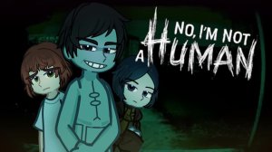 РЕАКЦИЯ NO, I'M NOT A HUMAN... | ГАЧА ЛАЙФ | ГАЧА КЛУБ