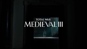 Total War: MEDIEVAL 3 - Анонсирующий трейлер