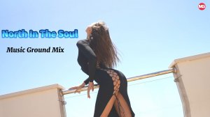 Music Ground-North In The Soul / Melodic House Mix