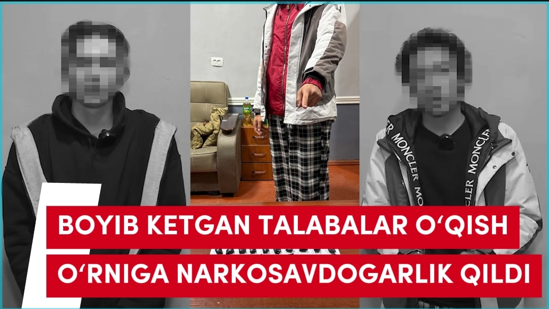 BOYIB KETGAN TALABALAR O‘QISH O‘RNIGA NARKOSAVDOGARLIK QILDI смотреть онлайн