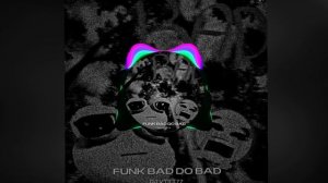 FUNK BAD DO BAD (Slowed) DJ VTTT77