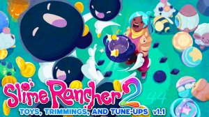 Обновление, сокровищницы, достижения – Slime Rancher 2 #44