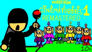 CINEMATUBBIES 1 -REMASTERED- (2025) - НОВАЯ ВЕРСИЯ