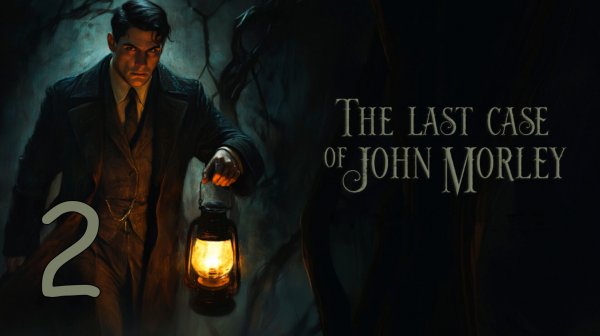 Прохождение The Last Case of John Morley #2 Финал