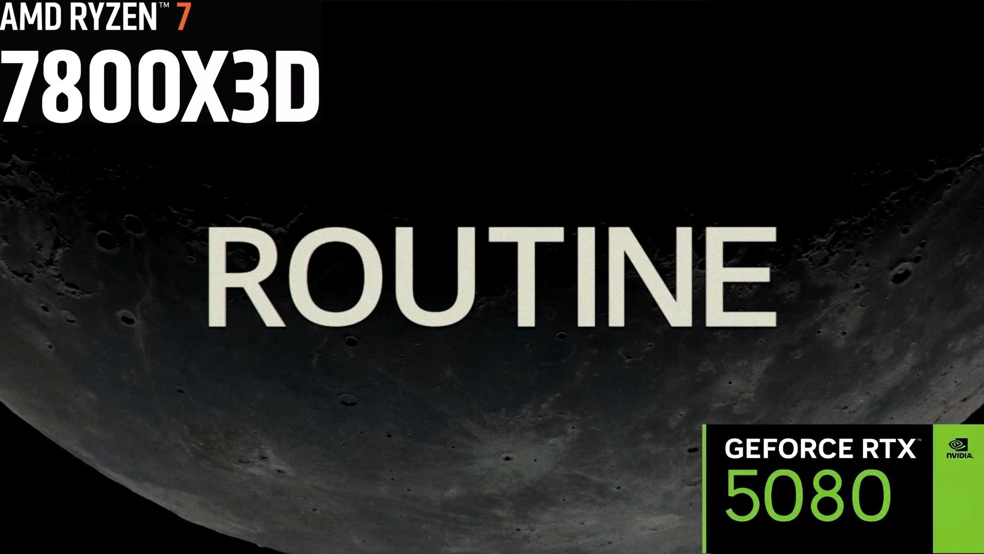ROUTINE | 2К - 1440p | RTX 5080 | AMD Ryzen 7 7800X3D | 32GB
