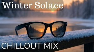 Winter Solace Chillout Mix | Deep Calm for Quiet Nights by Pavelon