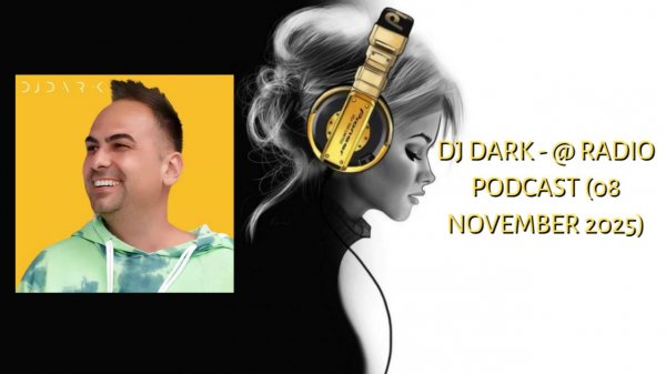 DJ Dark - @ Radio Podcast (08 November 2025)