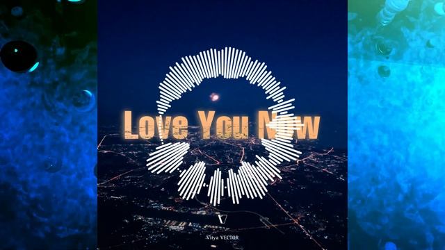 Vitya VECTOR - Love You Now (2024 Release) #новаямузыка #music #новинка #song #песня смотреть онлайн