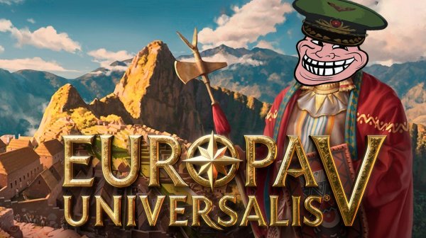 Великая Андская Империя: Через инцecт к звёздам! Europa Universalis V