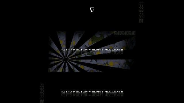 Vitya VECTOR - Holidays [Sunny Holidays] (2021 Release) смотреть онлайн