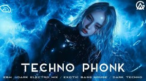 Techno Phonk / EBM / Dark Electro Mix / Exotic Bass House / Dark Techno / Phonk House Mix