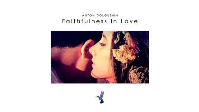 Anton Dolgushin - Faithfulness In Love