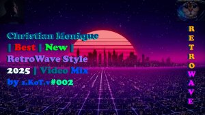 Christian Monique | Best | New | RetroWave Style 2025 | Mix by z.KoT.# 002
