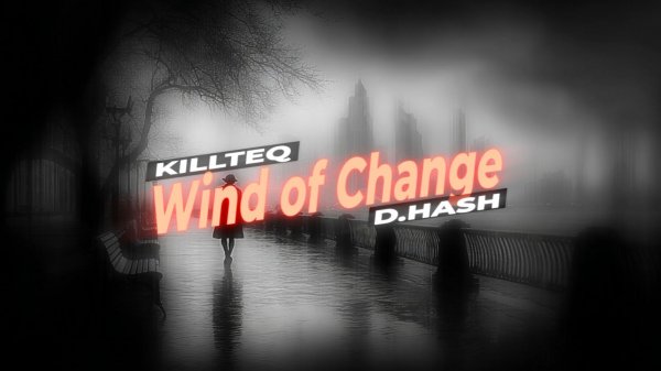 KILLTEQ x D.HASH - Wind of Change