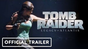 Crystal Dynamics представили Tomb Raider: Legacy of Atlantis - переосмысленную версию игры 1996 года