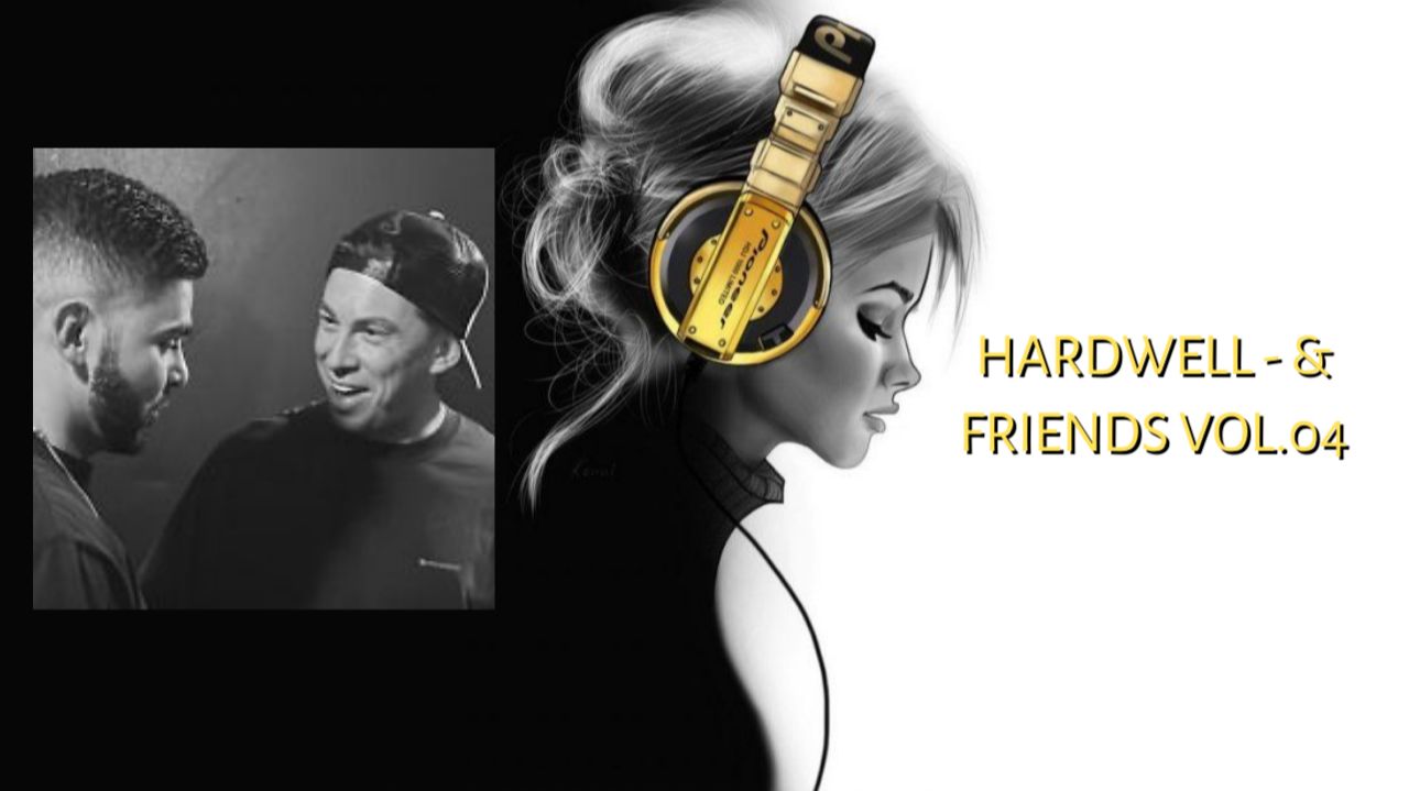 Hardwell - & Friends Vol.04