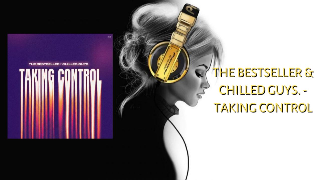 The Bestseller & Chilled Guys. - Taking Control