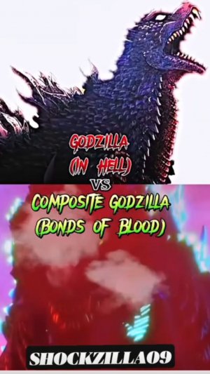 Godzilla is Hell VS Coiposlte Godzilla (BONDS OF BLOOD)