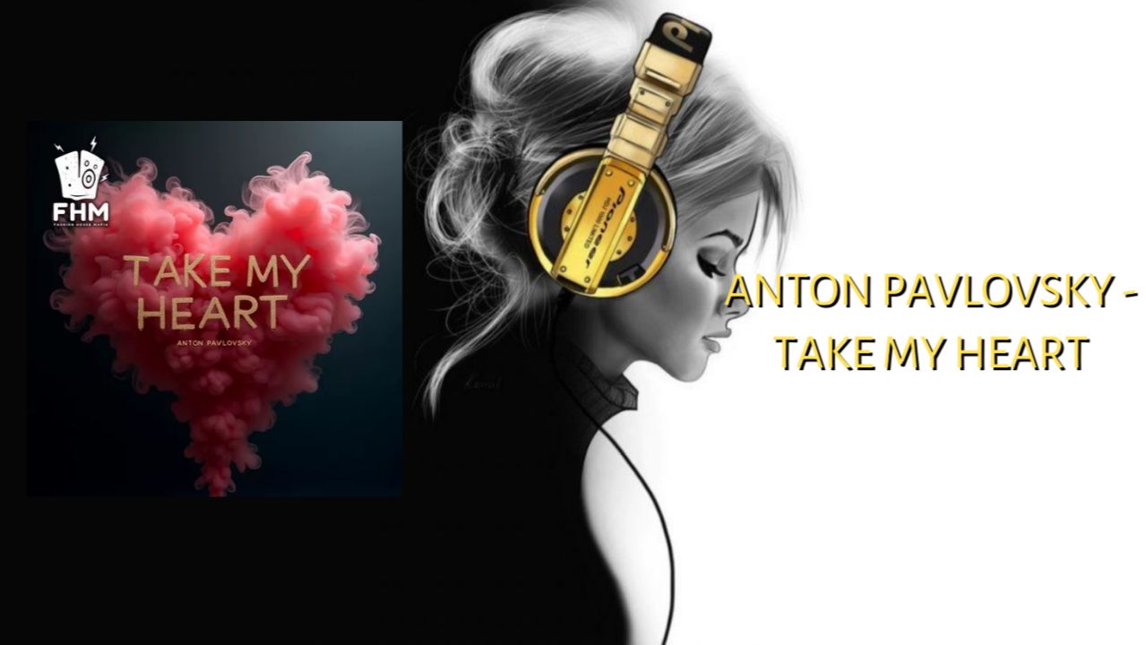 Anton Pavlovsky - Take My Heart