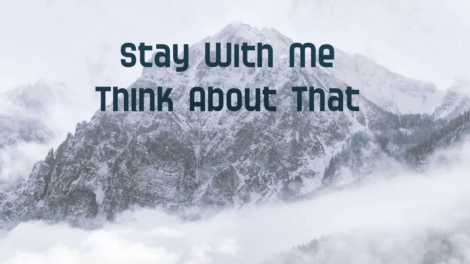 Stay With Me Think About That