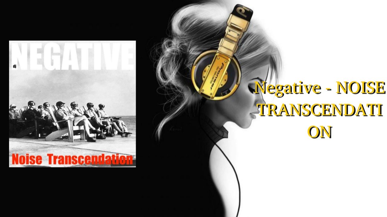 Negative - NOISE TRANSCENDATION