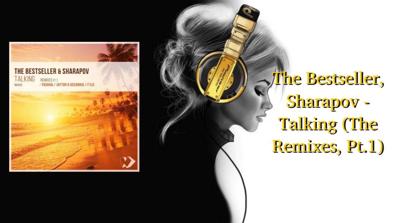 The Bestseller, Sharapov - Talking (The Remixes, Pt.1)