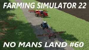 Farming Simulator 22. No Mans Land #60.
