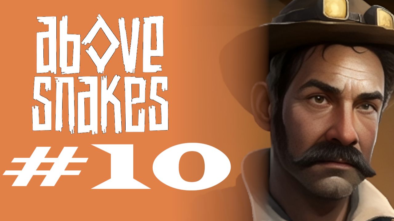 ПОСТРОИЛ ШАХТУ #10  —  Above Snakes