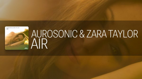 Aurosonic, Zara Taylor - Air [AUROSONIC MUSIC]