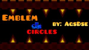 Этот уровень мы ждали ПОЛ ГОДА!!! Emblem Circles by: AgsDse | Geometry Dash showcase