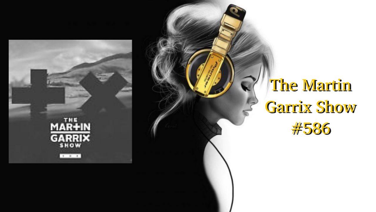The Martin Garrix Show #586