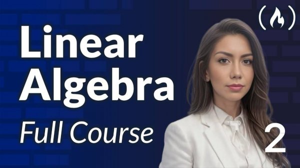 2) Linear Algebra Course – Mathematics for Machine Learning and Generative AI