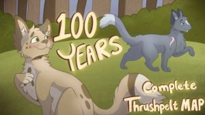 100 Years| Complete Thrushpelt MAP (КОТЫ ВОИТЕЛИ ДРОЗДОВИК МАП, ПЕРЕЗАЛИВ)