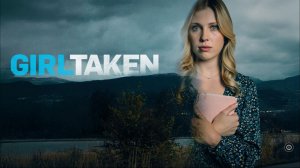 🇨🇦 Фильм «Похищенная девушка / Girl Taken» — Трейлер  (2026) 🎦🎬🎥🎤🚀🔥💥⚡️