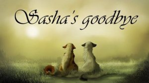 Sasha's goodbye - COMPLETE MAP (КОТЫ ВОИТЕЛИ МАП ПЕРЕЗАЛИВ)