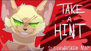 Take a Hint! [Complete Sleekwhisker MAP]
(КОТЫ ВОИТЕЛИ ГЛАДКОУСАЯ МАП, ПЕРЕЗАЛИВ)
