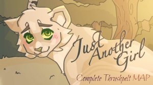 Just Another Girl // Complete Thrushpelt MAP (КОТЫ ВОИТЕЛИ МАП ПЕРЕЗАЛИВ)