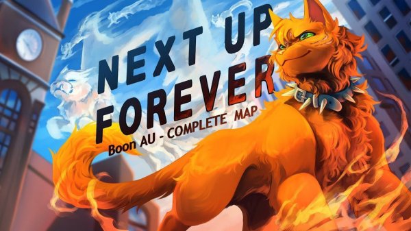 Next Up Forever - Complete Warrior Cats Boon AU MAP (КОТЫ ВОИТЕЛИ МАП ПЕРЕЗАЛИВ)