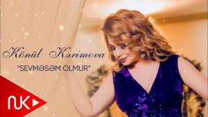 Konul Kerimova - Sevmesem Olmur