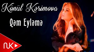 Konul Kerimova - Qem Eyleme