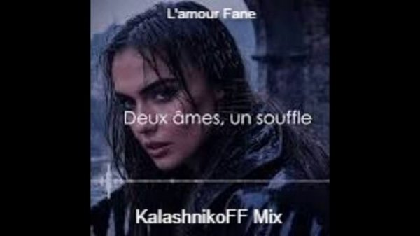 L'amour Fane - Deux ames un souffle (KalashnikoFF Mix)