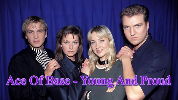 Ace of Base - Young And Proud