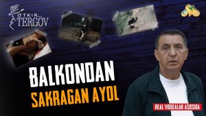 Balkondan sakragan ayol... O'tkir tergov