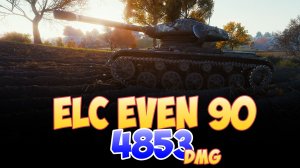 ELC EVEN 90 - 4 Фрагов 4.8K Урона • Мир Танков