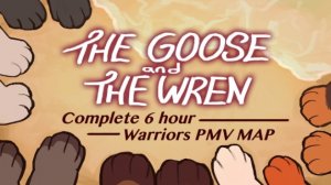 The Goose and the Wren (COMPLETE MAP) (КОТЫ ВОИТЕЛИ МАП ПЕРЕЗАЛИВ)