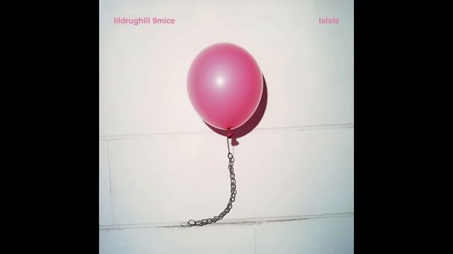 LILDRUGHILL, 9mice - Lalala (Single 2025)