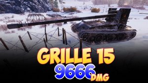 Grille 15 - 7 Фрагов 9.6K Урона • Мир Танков