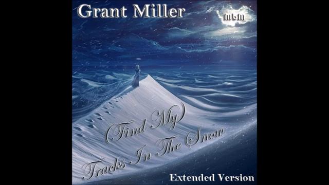 (Find My) Tracks In The Snow - Grant Miller смотреть онлайн