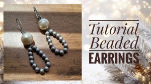 Мастер-класс: Серьги из бусин на праздник и на каждый день | Tutorial: Beaded earrings