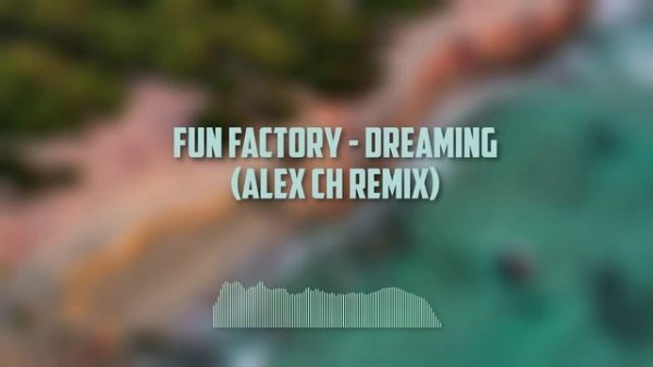 Fun Factory - Dreaming (Alex Ch Remix)